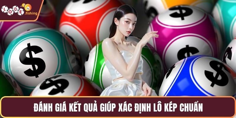 Đánh giá kết quả giúp xác định lô kép chuẩn
