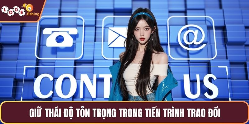 Giữ thái độ tôn trọng trong tiến trình trao đổi