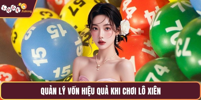Quản lý vốn hiệu quả khi chơi lô xiên